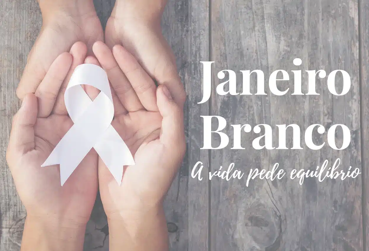 “Mais janeiro branco, para menos setembro amarelo”